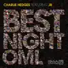 Charlie Hedges - Best Night OML (feat. JB) [Remixes]